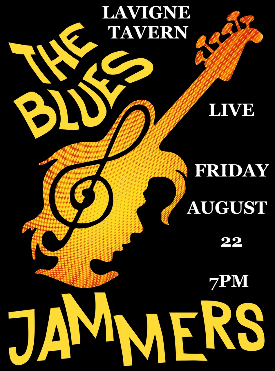 The Blues Jammers will be playing at the Lavigne Tavern, August 22, 2025 at 7 PM.