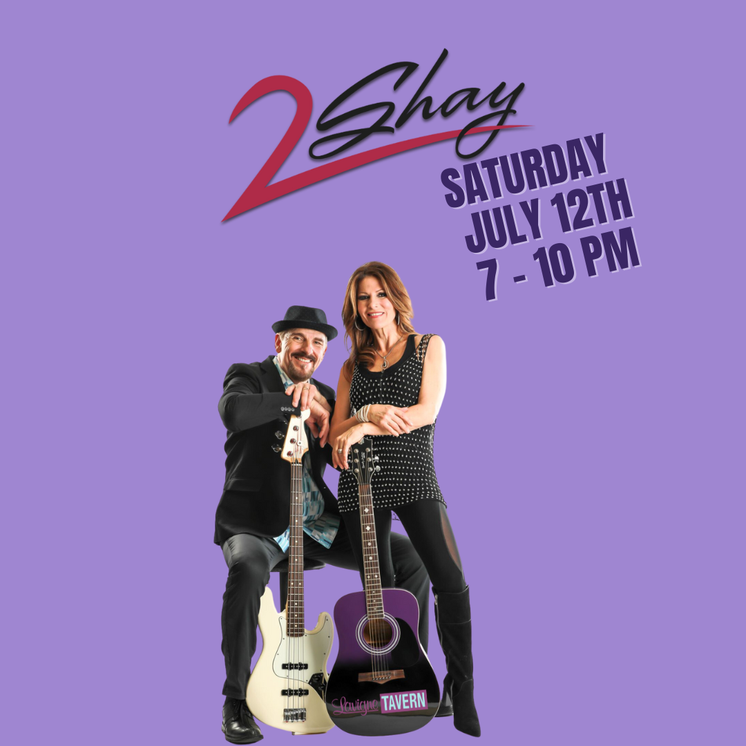 Two Shay will be playing at the Lavigne Tavern, July 12th, 2025.
